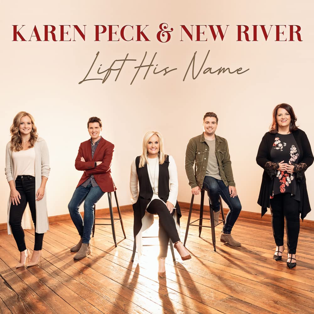 Karen Peck & New River – Lift His Name by Karen Peck & New River