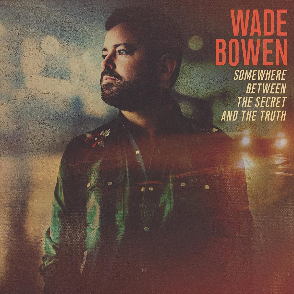 Wade Bowen – Somewhere Between the Secret and the Truth vinyl record cover
