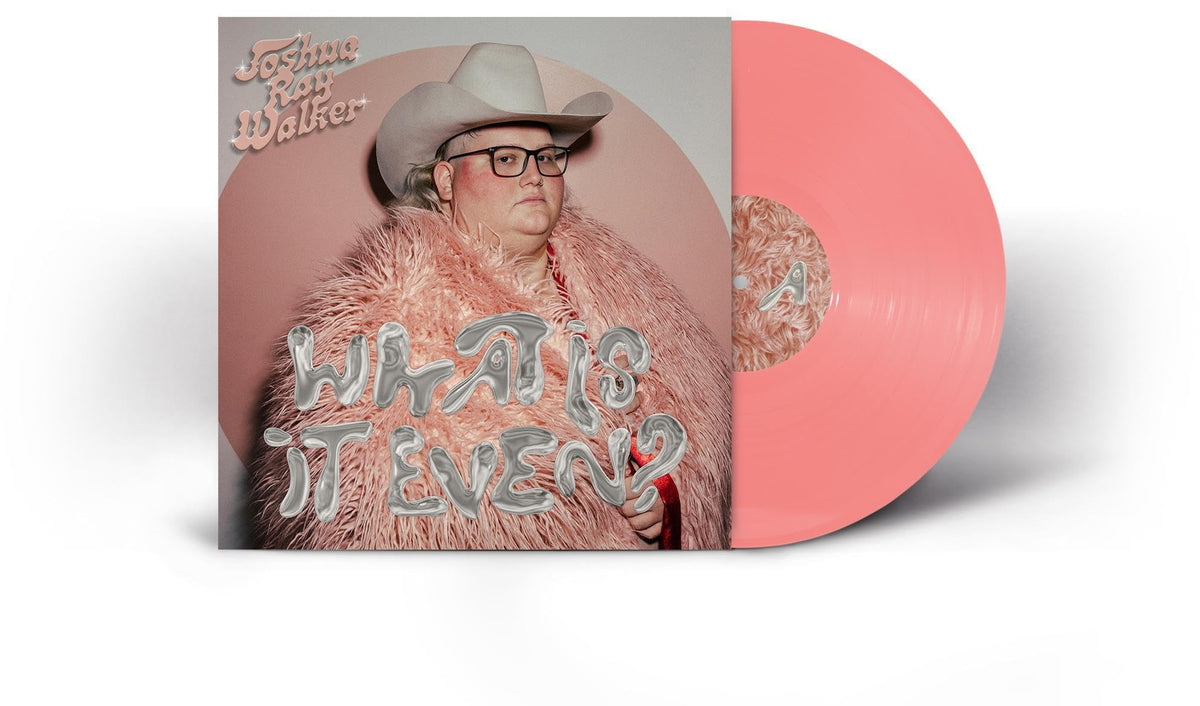 Joshua Ray Walker – What Is It Even? vinyl record cover