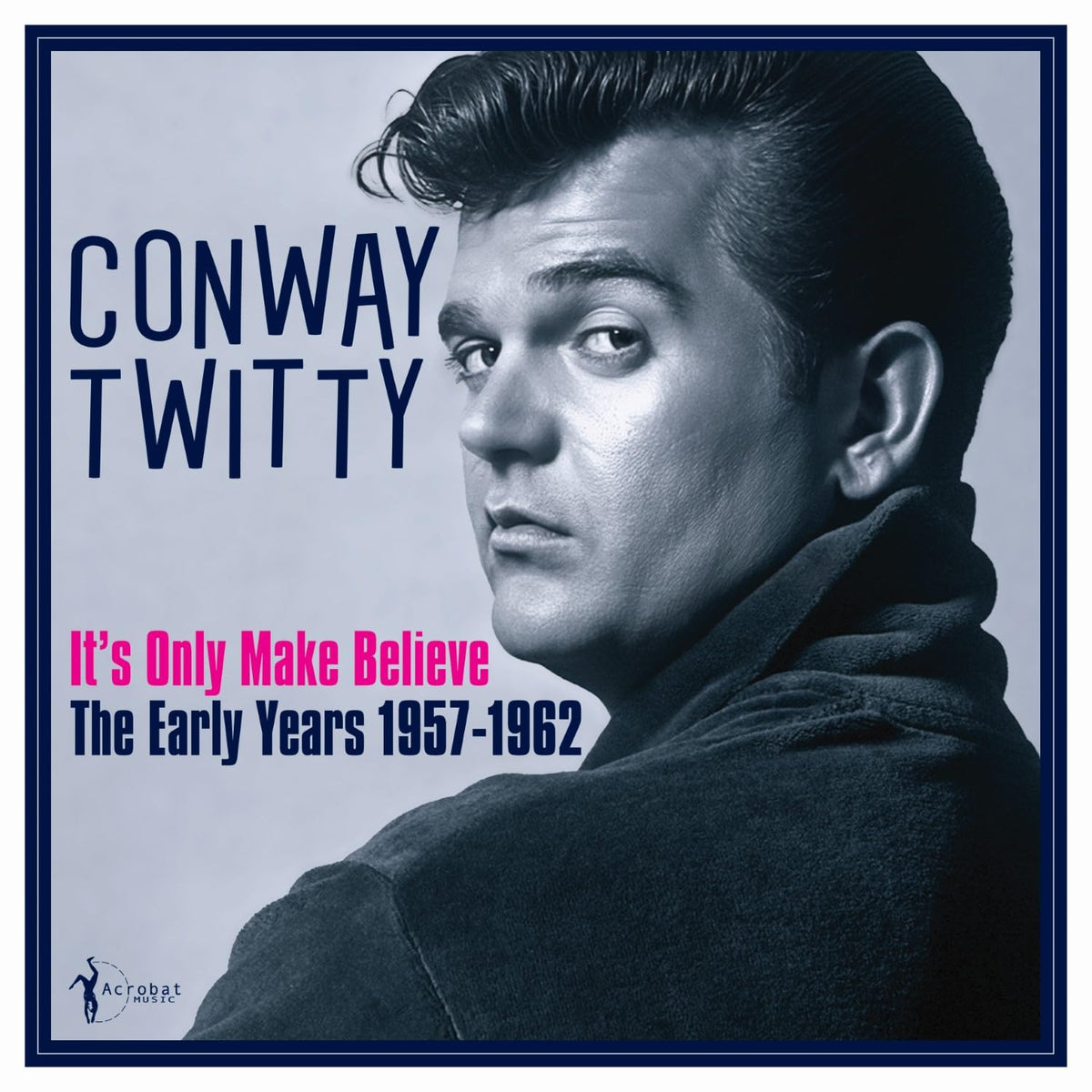 Conway Twitty – Conway Twitty - It's Only Make Believe: The Early Years 1957-62 vinyl record cover