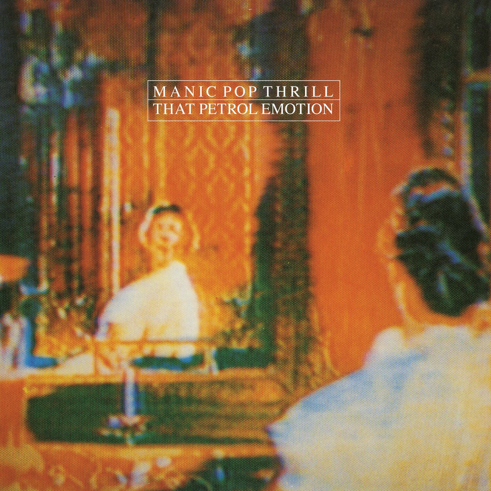 That Petrol Emotion – Manic Pop Thrill (Half-speed Master Edition) vinyl record cover