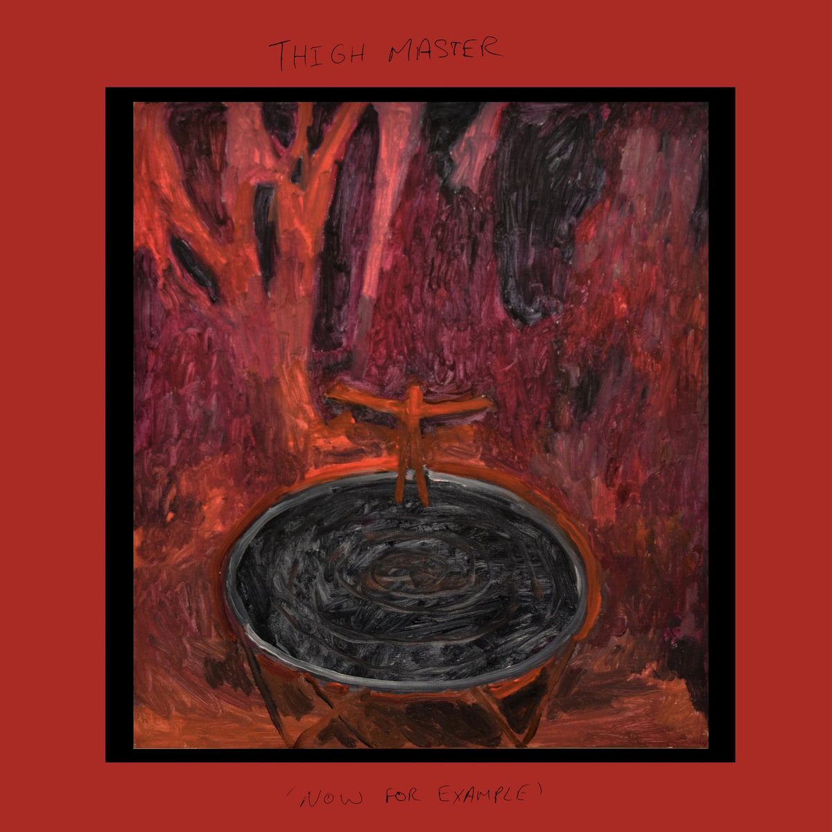 Thigh Master – Now For Example (COLORED VINYL) vinyl record cover