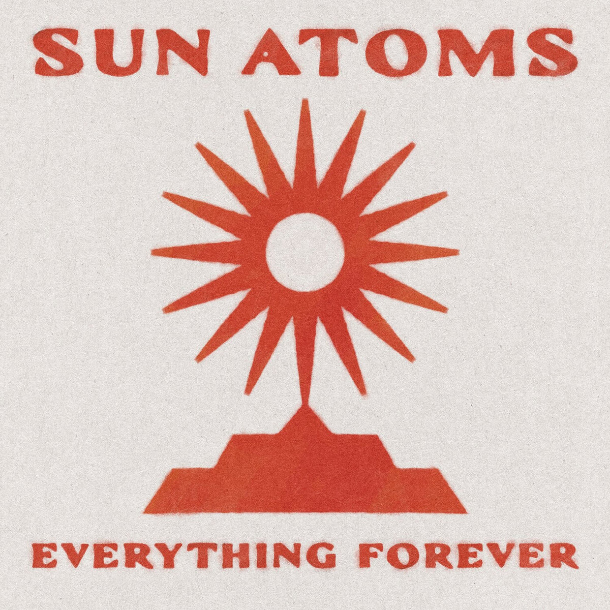 Sun Atoms – Everything Forever vinyl record cover
