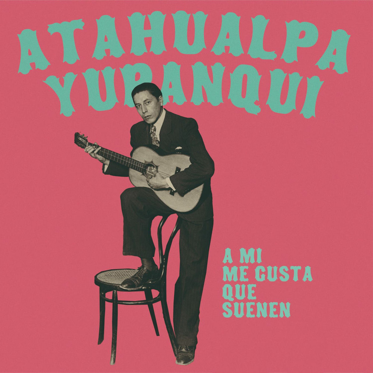 Atahualpa Yupanqui – A Mi Me Gusta Que Suenen vinyl record cover