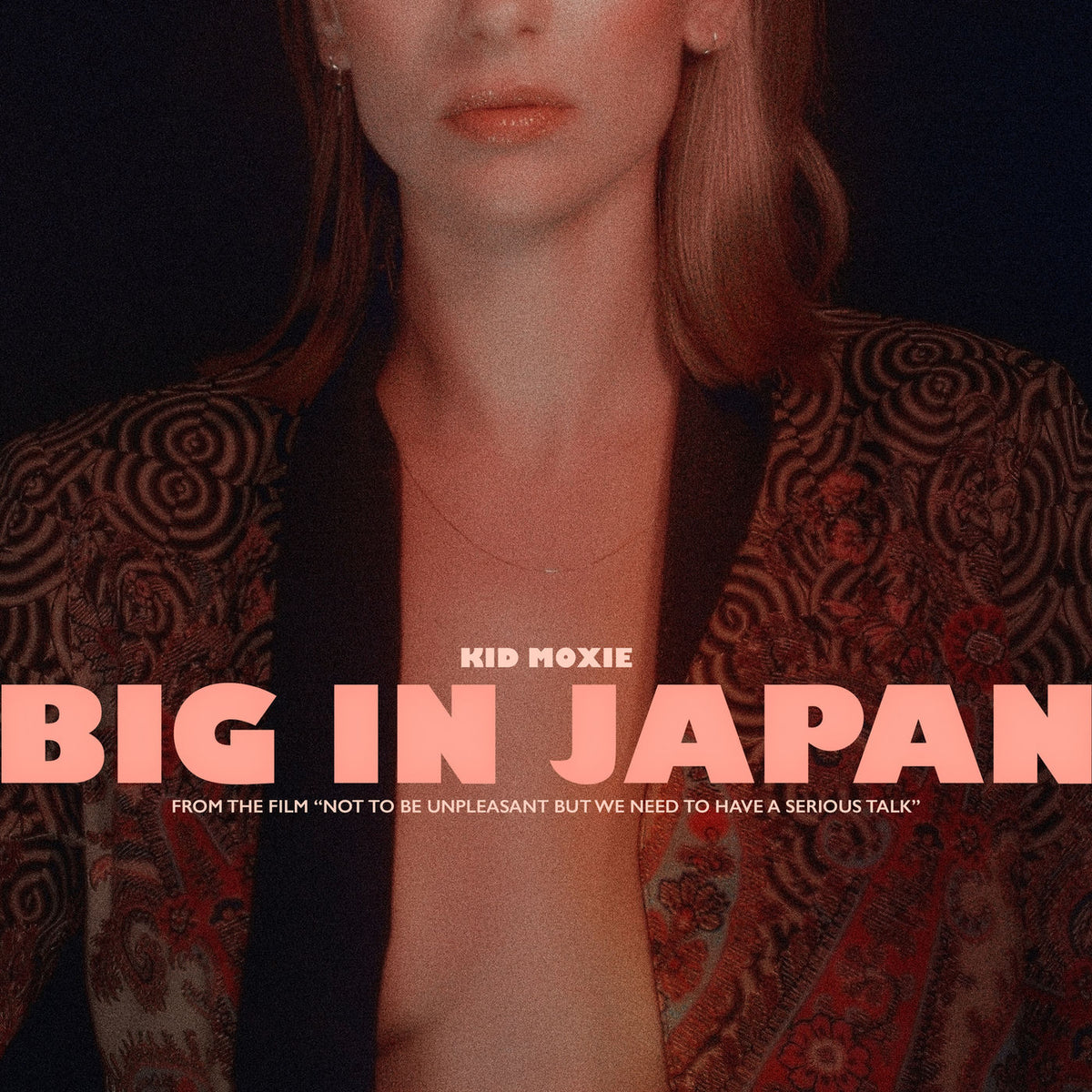 Kid Moxie – Big in Japan (Single from Not to Be Unpleasant, But We Need to Have a Serious Talk Soundtrack) vinyl cover