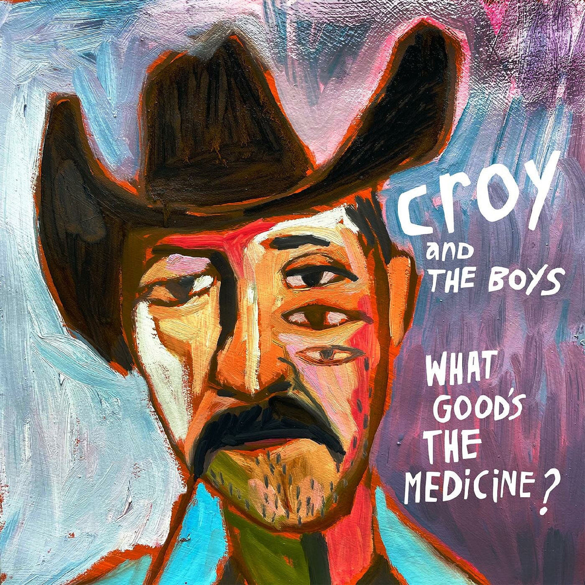 Croy & The Boys – What Goods The Medicine? vinyl record cover
