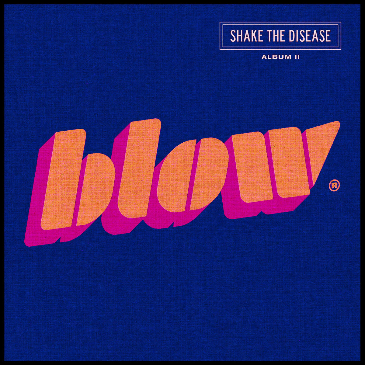 BLOW – Shake The Disease vinyl record cover