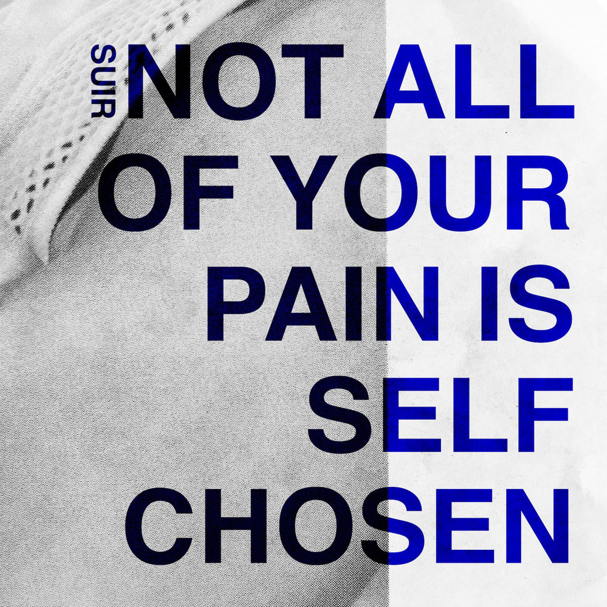 SUIR – Not All Of Your Pain Is Self Chosen vinyl record cover