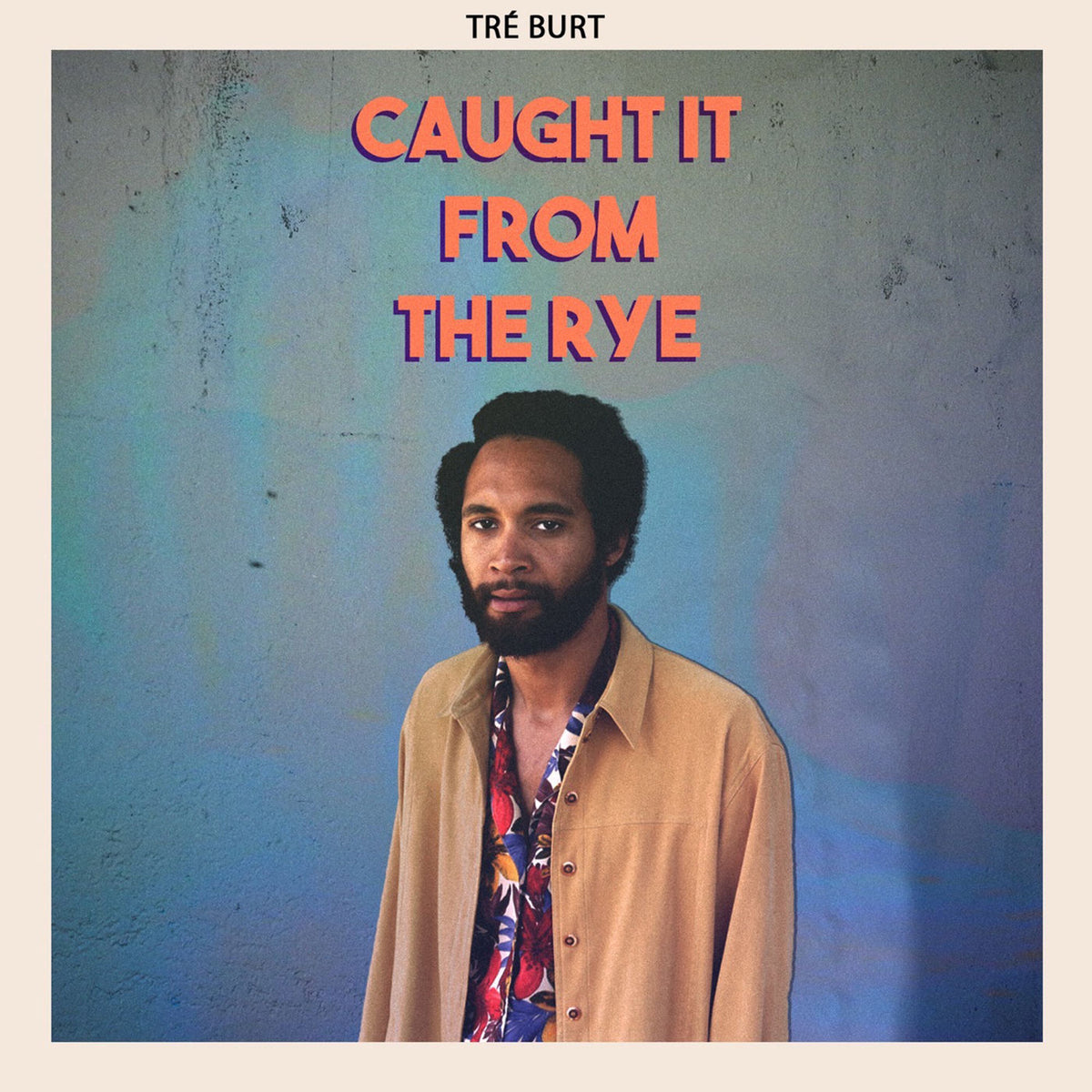 Tré Burt – Caught It From The Rye vinyl cover