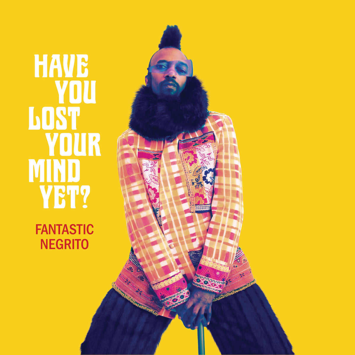Fantastic Negrito – Have You Lost Your Mind Yet? vinyl record cover