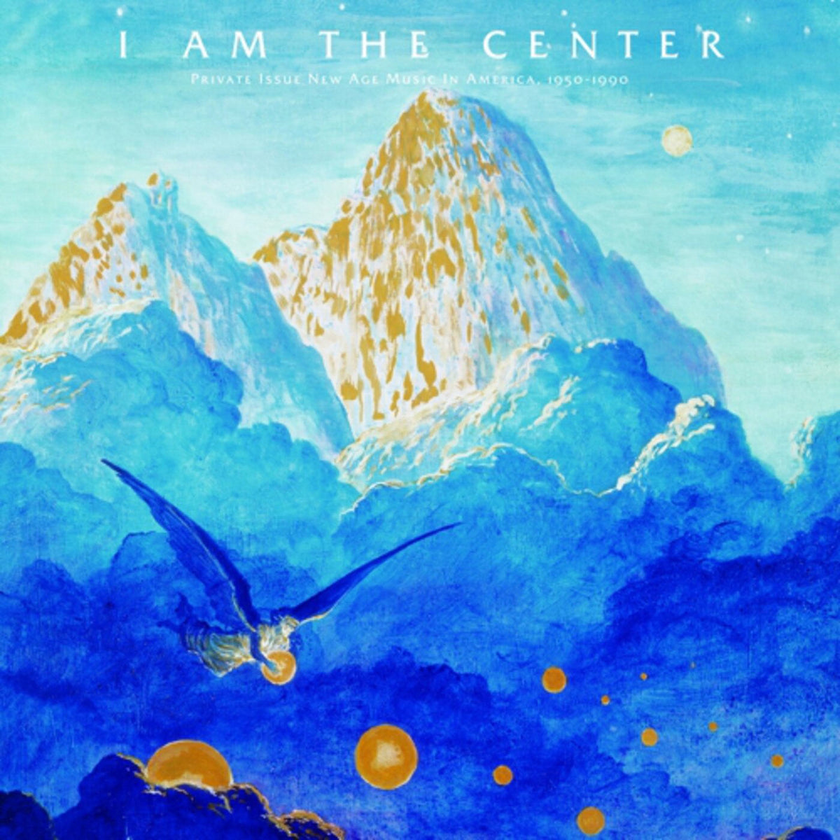 Various Artists – I Am the Center: Private Issue New Age Music in America, 1950-1990 vinyl cover