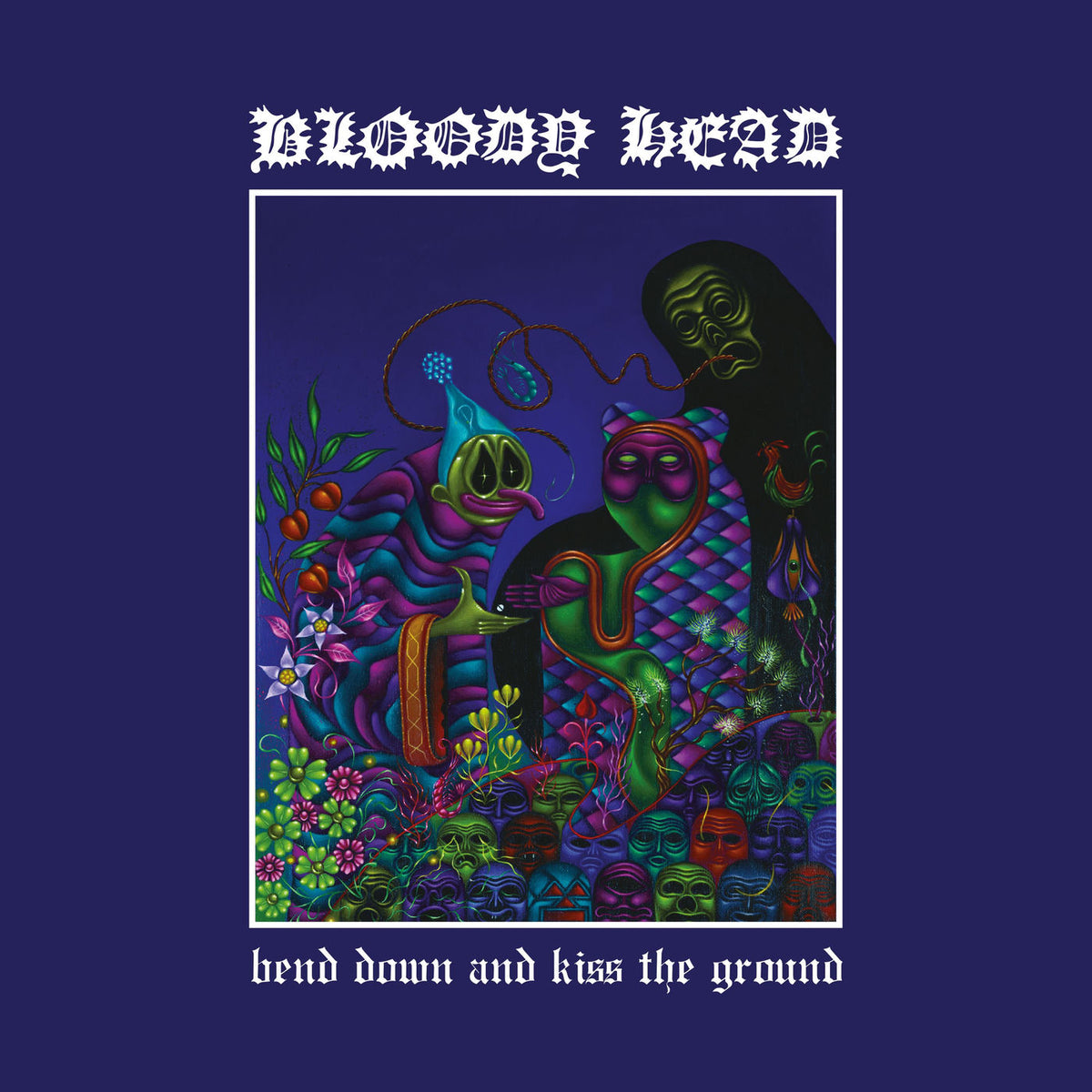 Bloody Head – Bend Down and Kiss the Ground vinyl record cover