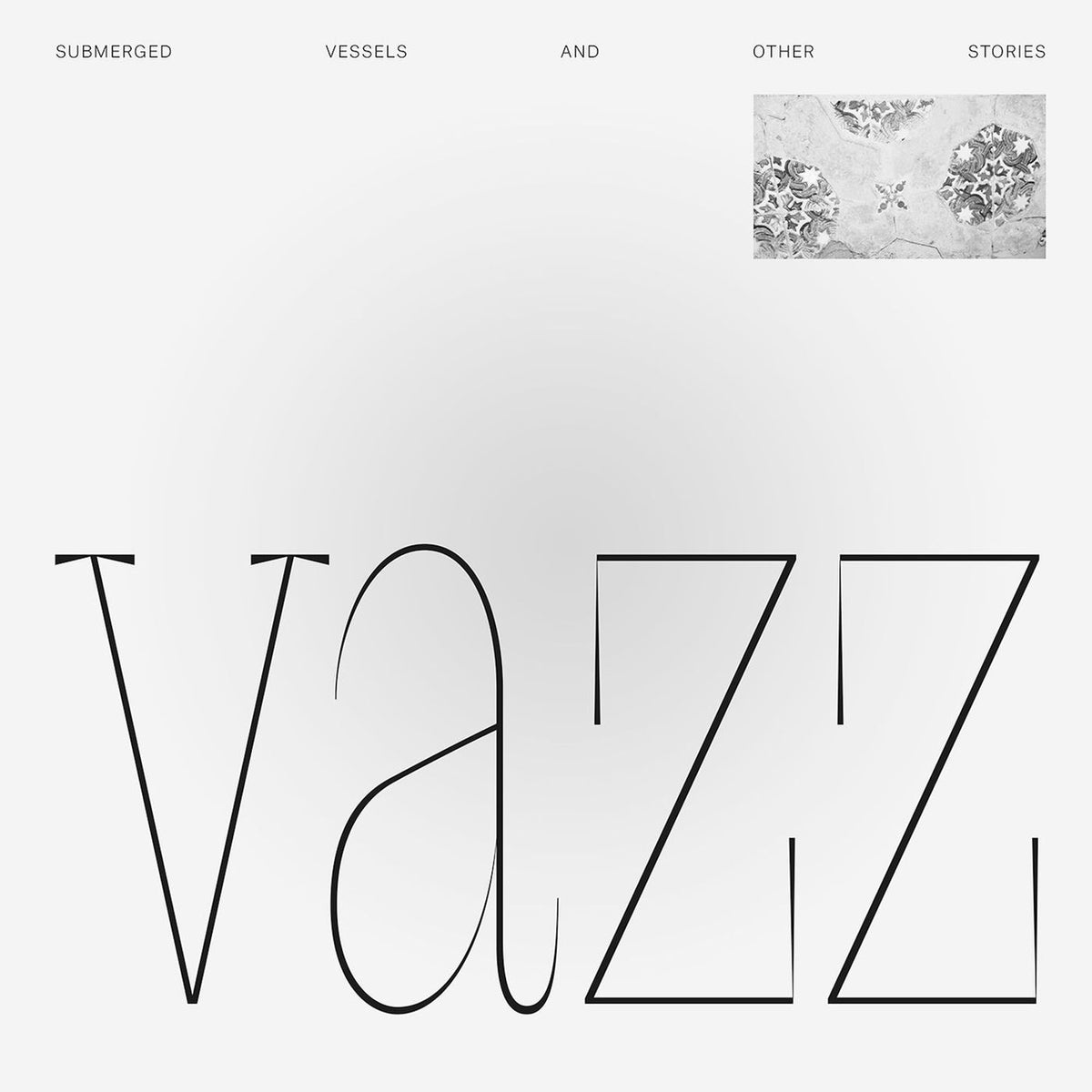 VAZZ – Submerged Vessels & Other Stories vinyl record cover