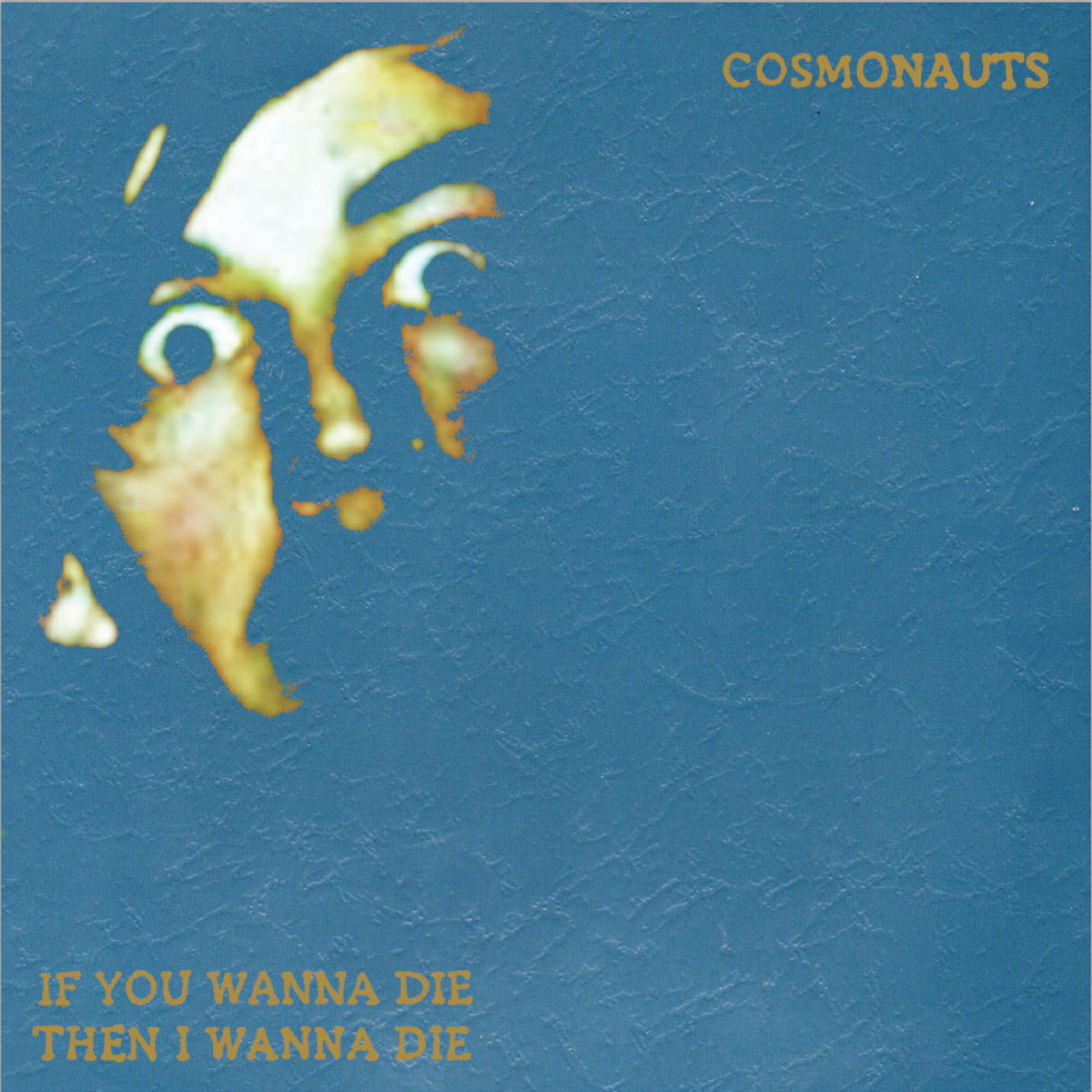 Cosmonauts – If You Wanna Die Then I Wanna Die vinyl record cover