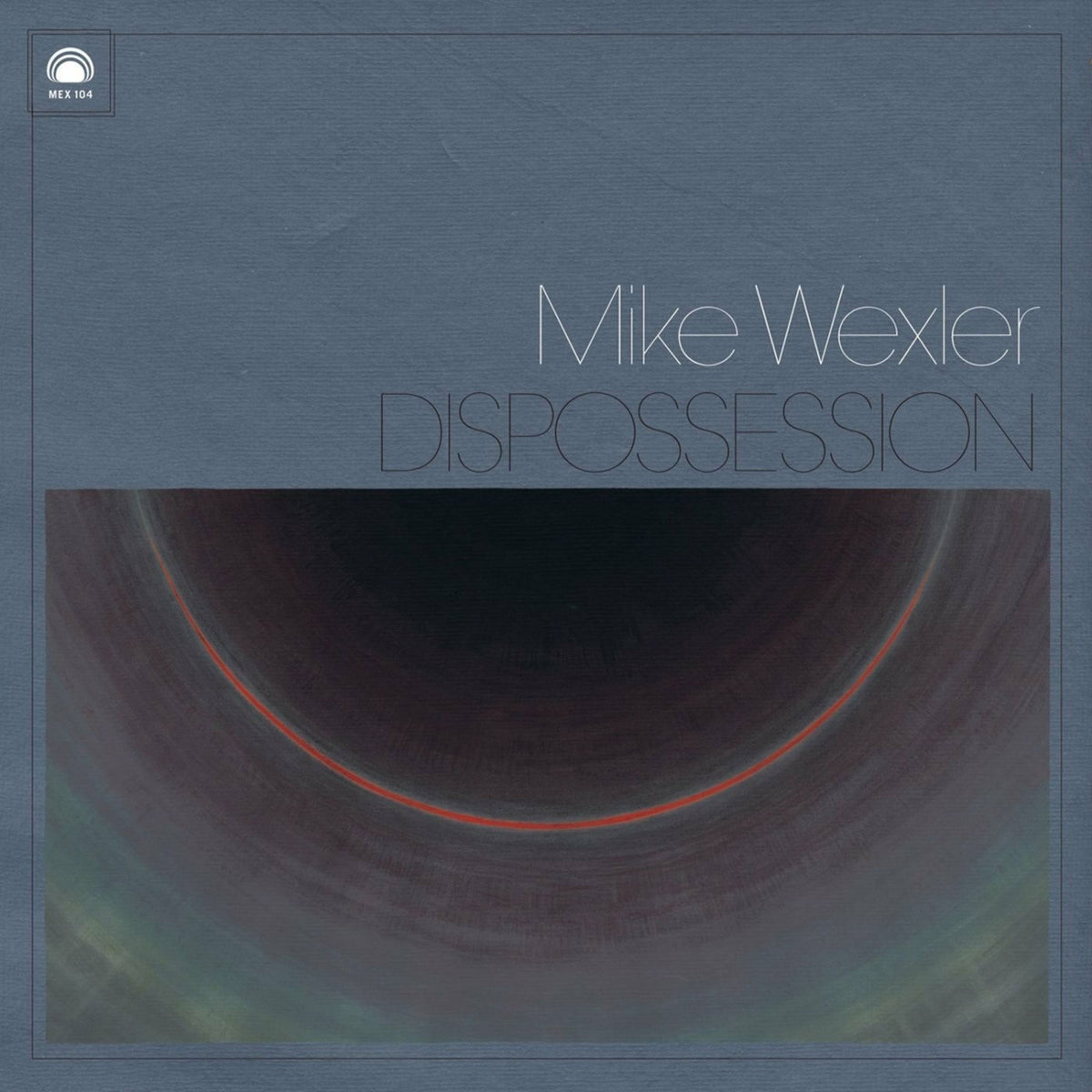 Mike Wexler – Dispossession vinyl cover