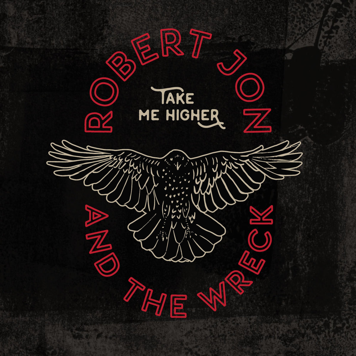 Robert Jon & The Wreck – Take Me Higher vinyl record cover