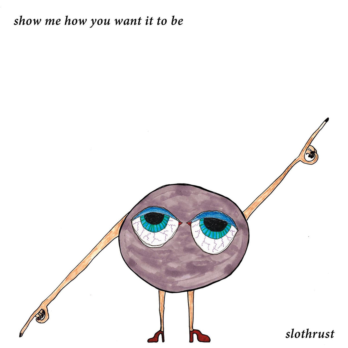 Slothrust – Show Me How You Want It to Be vinyl record cover