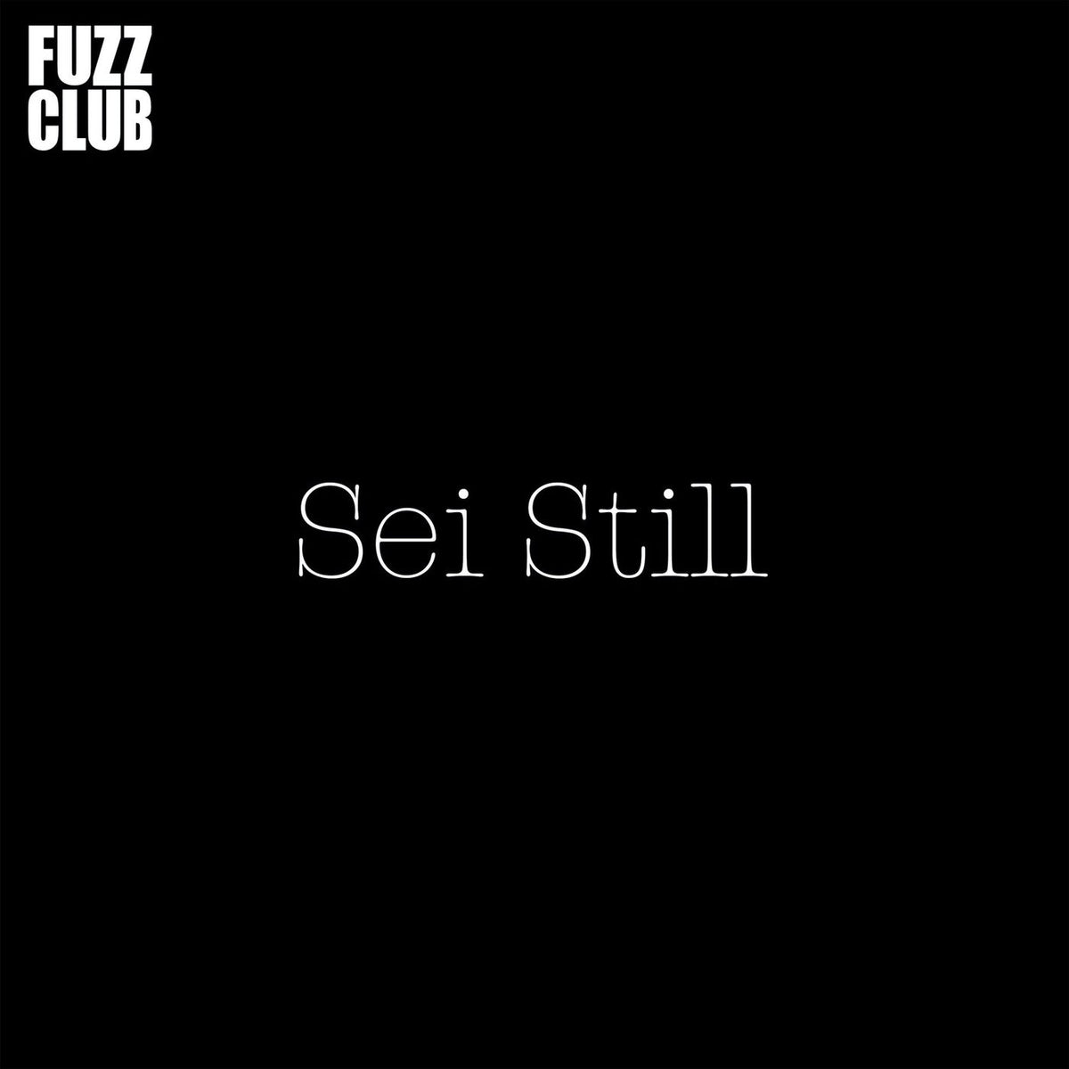 Sei Still – Fuzz Club Session vinyl cover