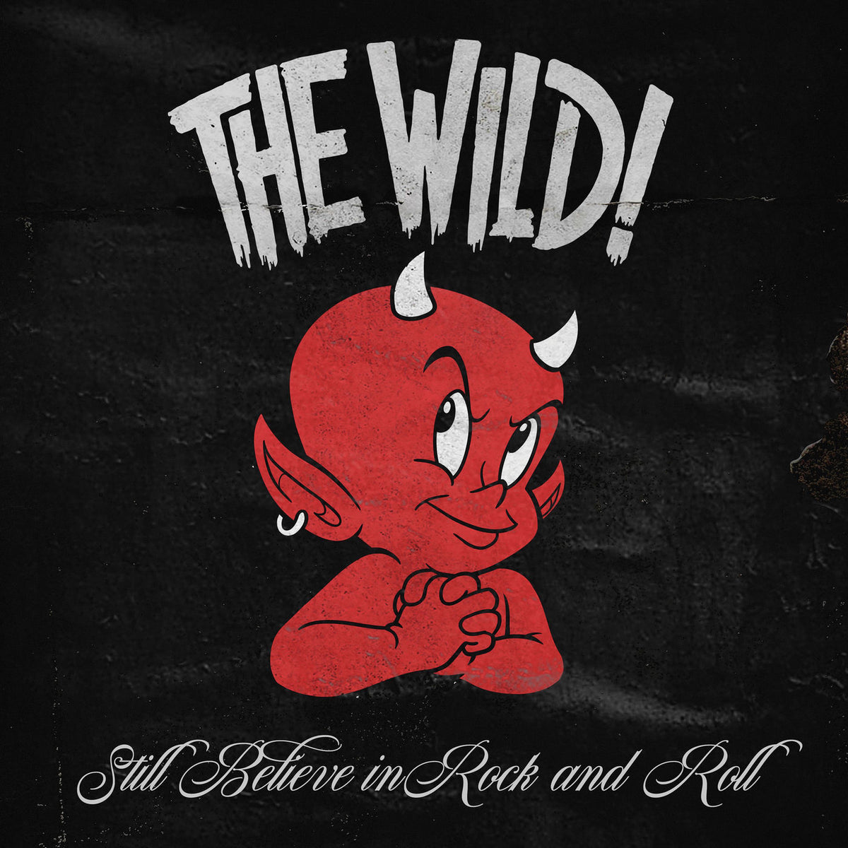 The Wild! – Still Believe in Rock and Roll vinyl cover