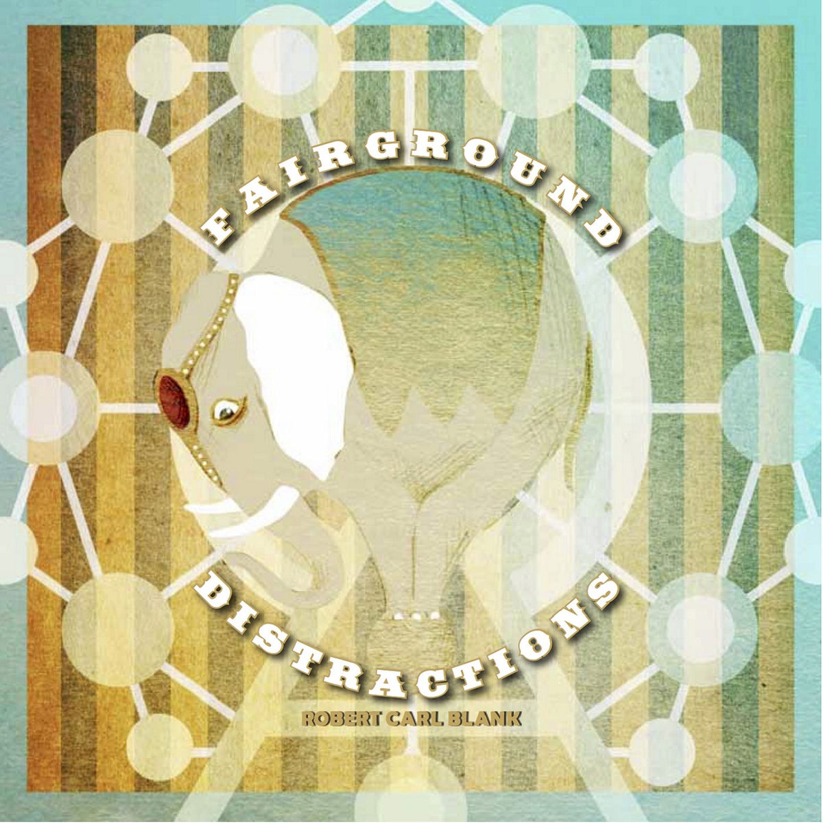 Robert Carl Blank – Fairground Distractions vinyl cover