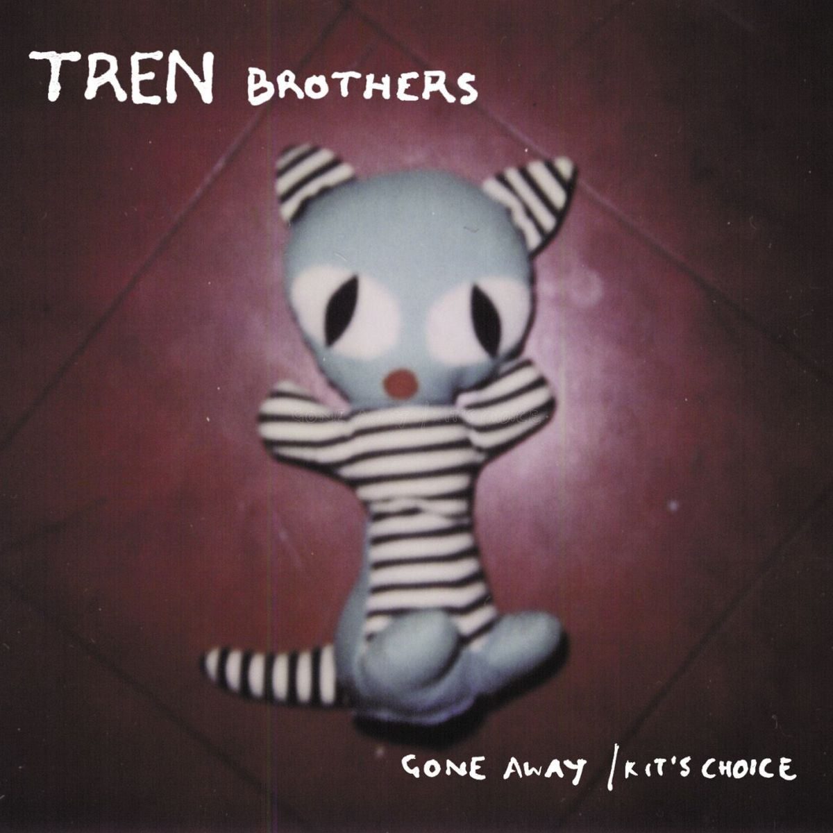 Tren Brothers – Gone Away B/W Kit's Choice vinyl cover