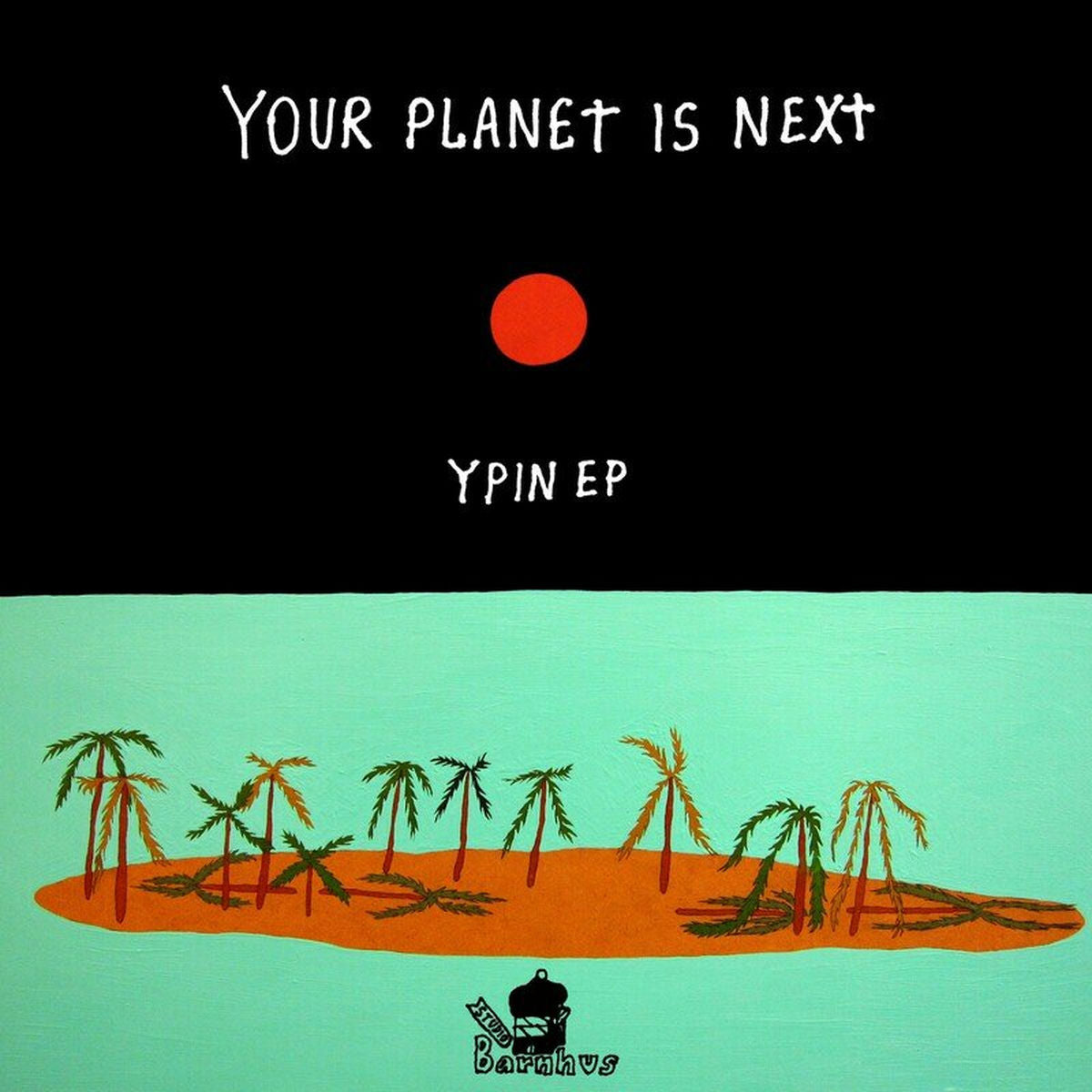 Your Planet Is Next – YPIN vinyl cover