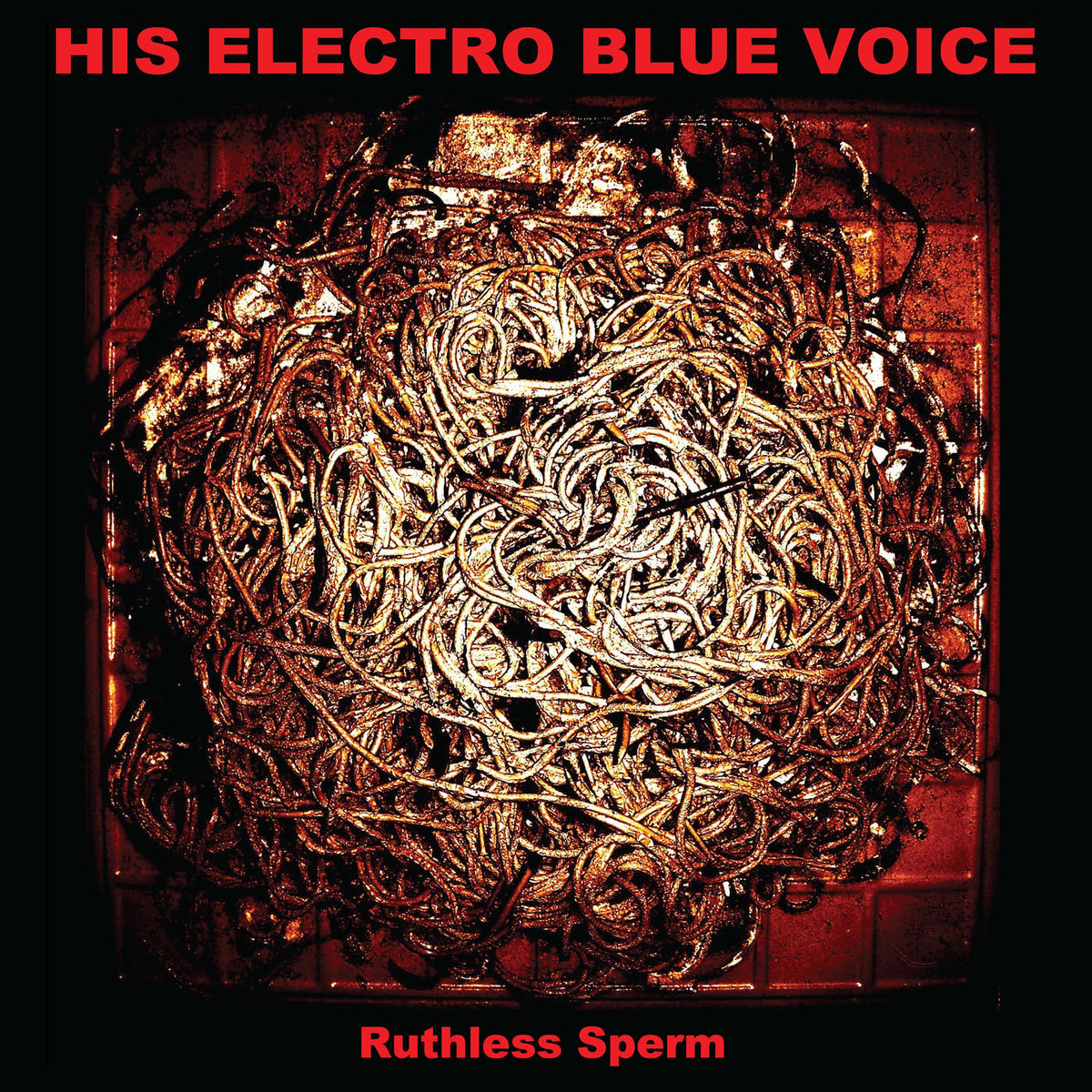 His Electro Blue Voice – Ruthless Sperm (DLCD) vinyl record cover