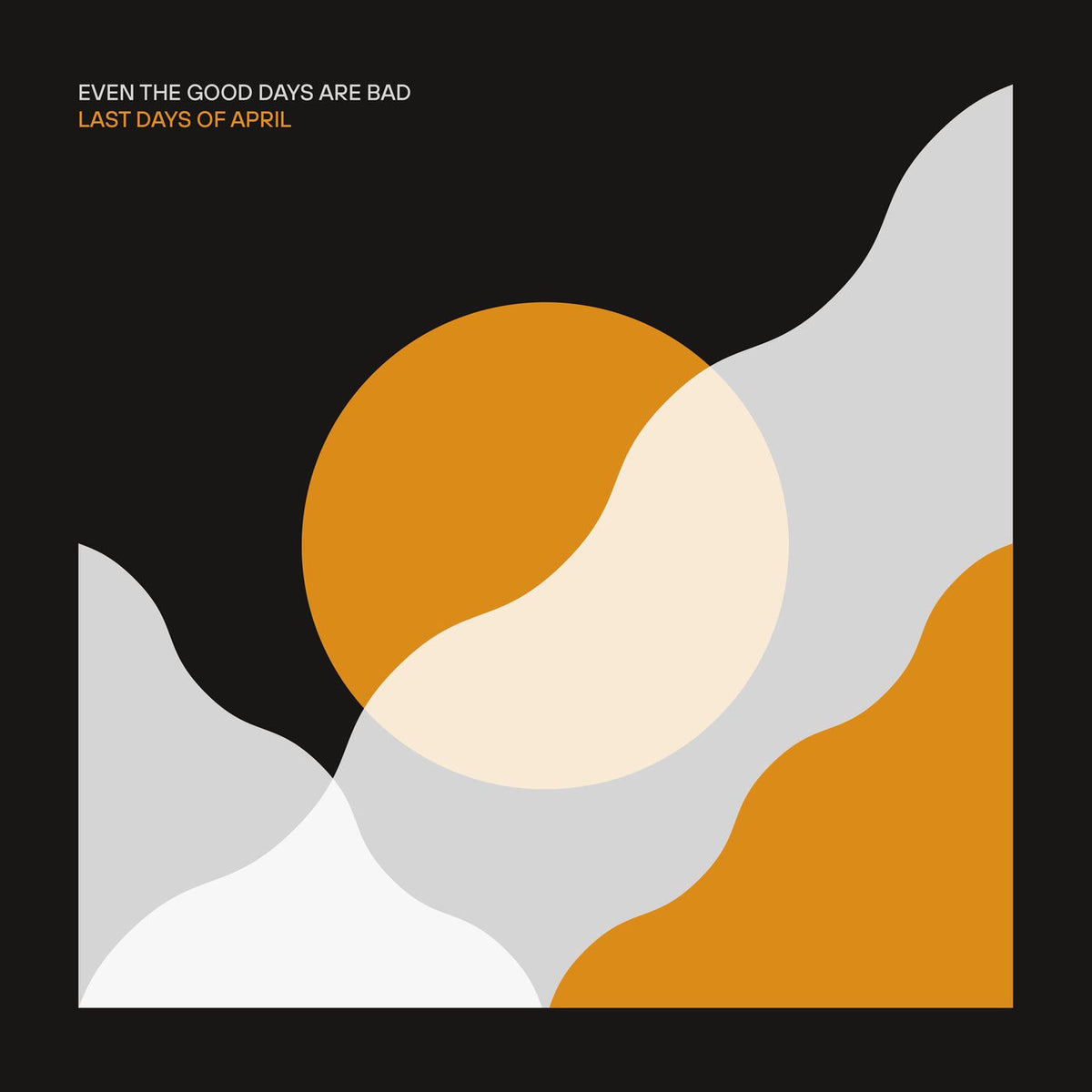 Last Days of April – Even the Good Days Are Bad vinyl record cover