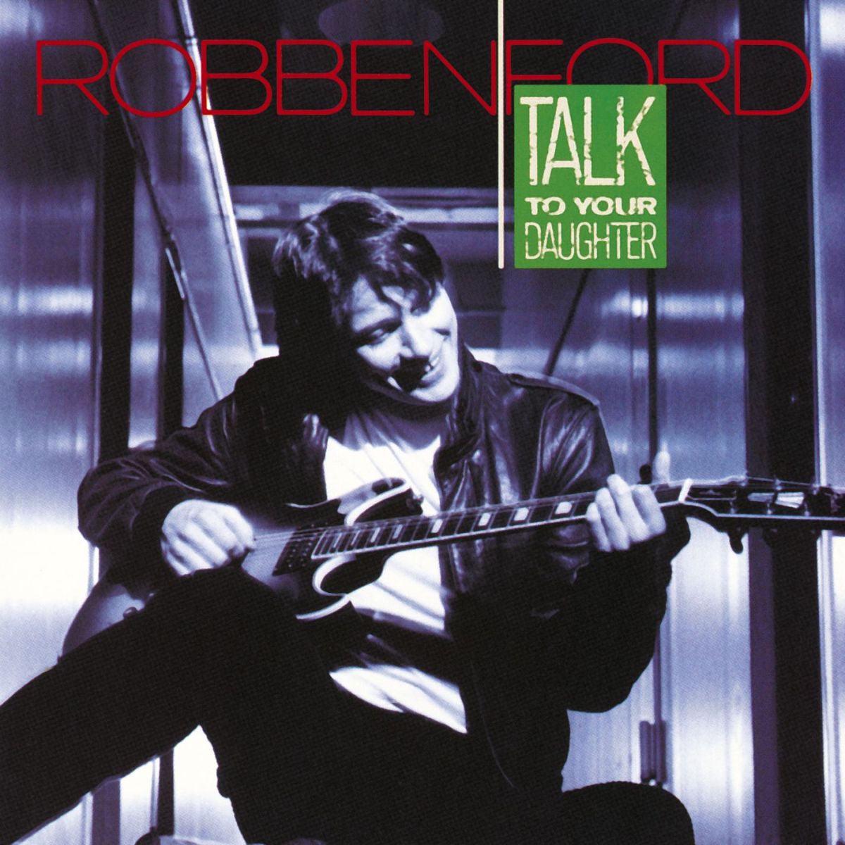 Robben Ford – Talk To Your Daughter vinyl record cover