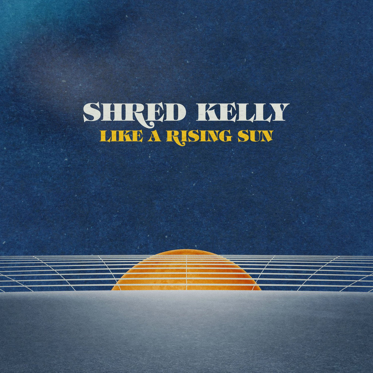 Shred Kelly – Like A Rising Sun vinyl record cover