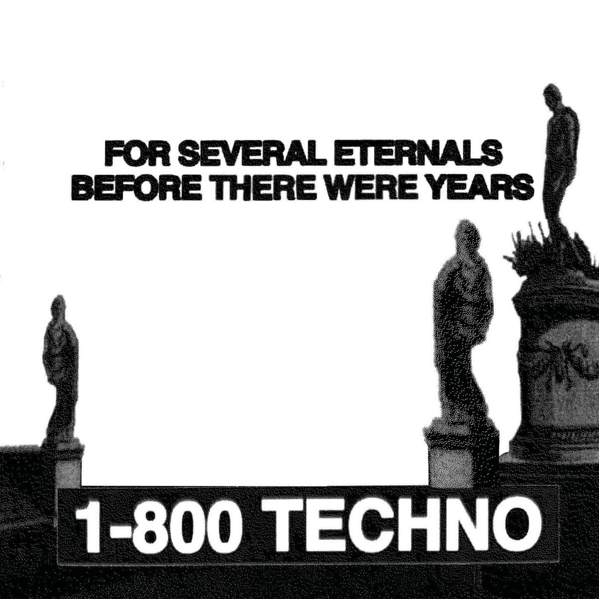 1-800 Techno – For Several Eternals Before There Were Years vinyl cover
