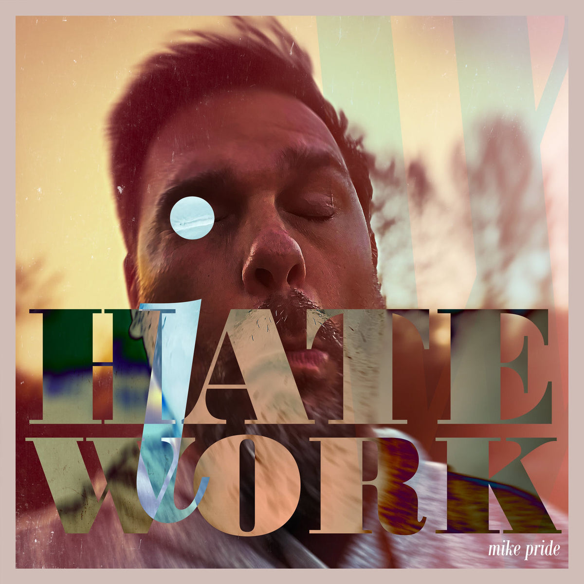 Mike Pride – I Hate Work vinyl record cover