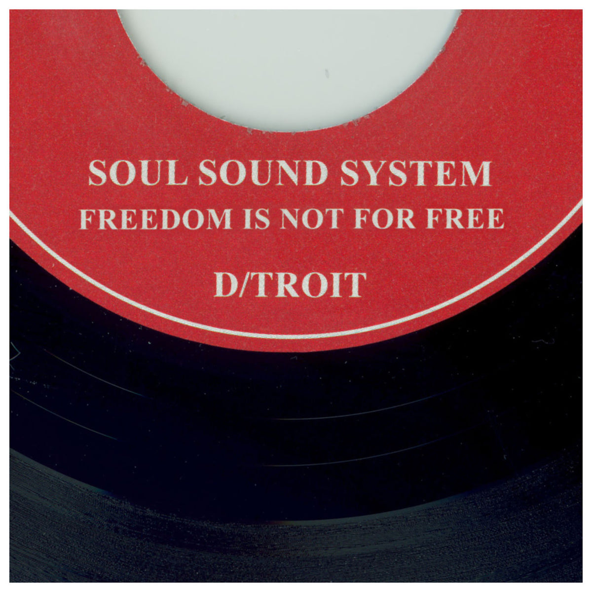 D/troit – Soul Sound System / Freedom is Not for Free vinyl cover