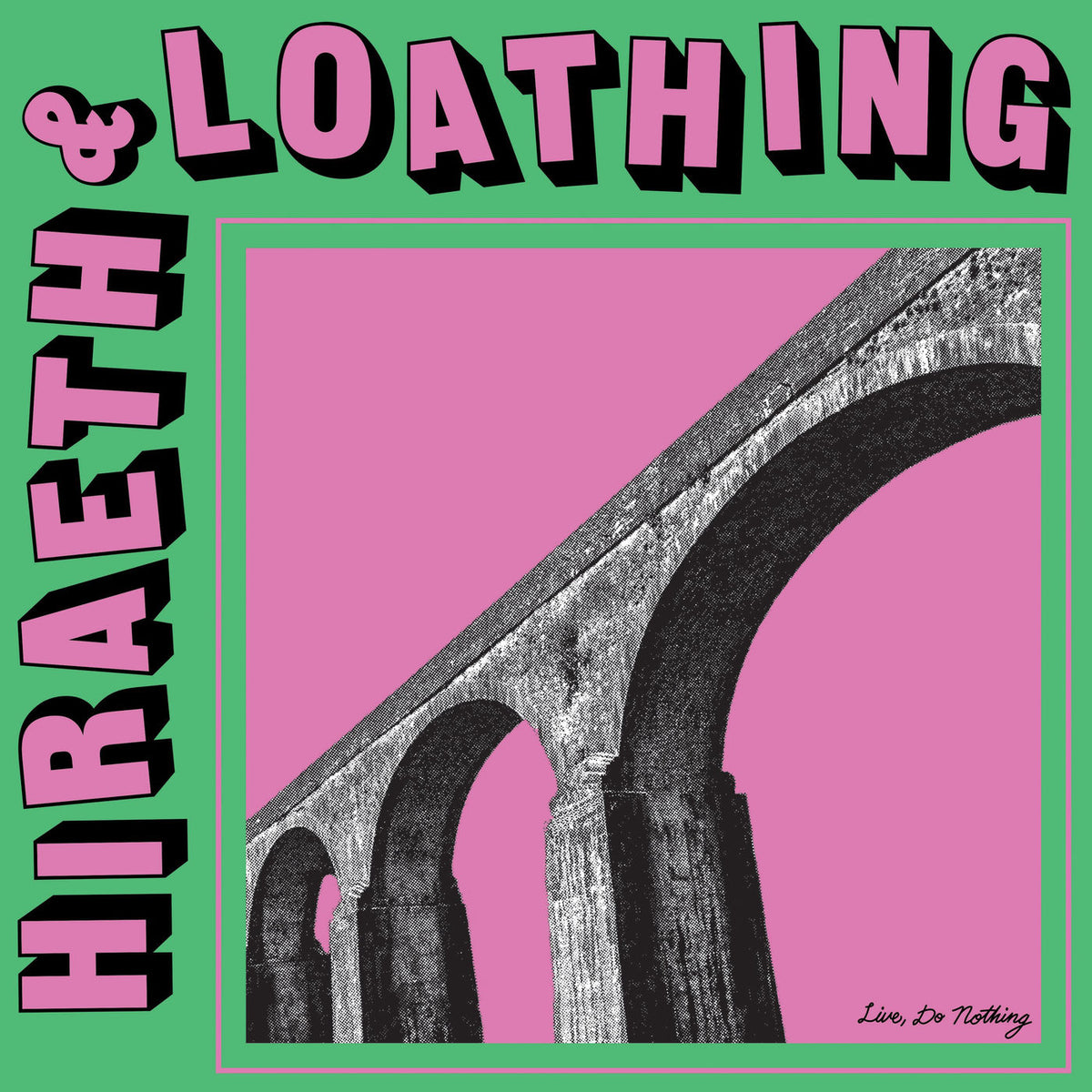 Live, Do Nothing – Hiraeth & Loathing vinyl record cover