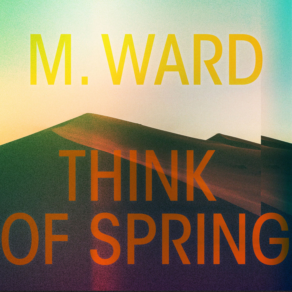 M. Ward – Think Of Spring (Translucent Orange Vinyl) vinyl record cover