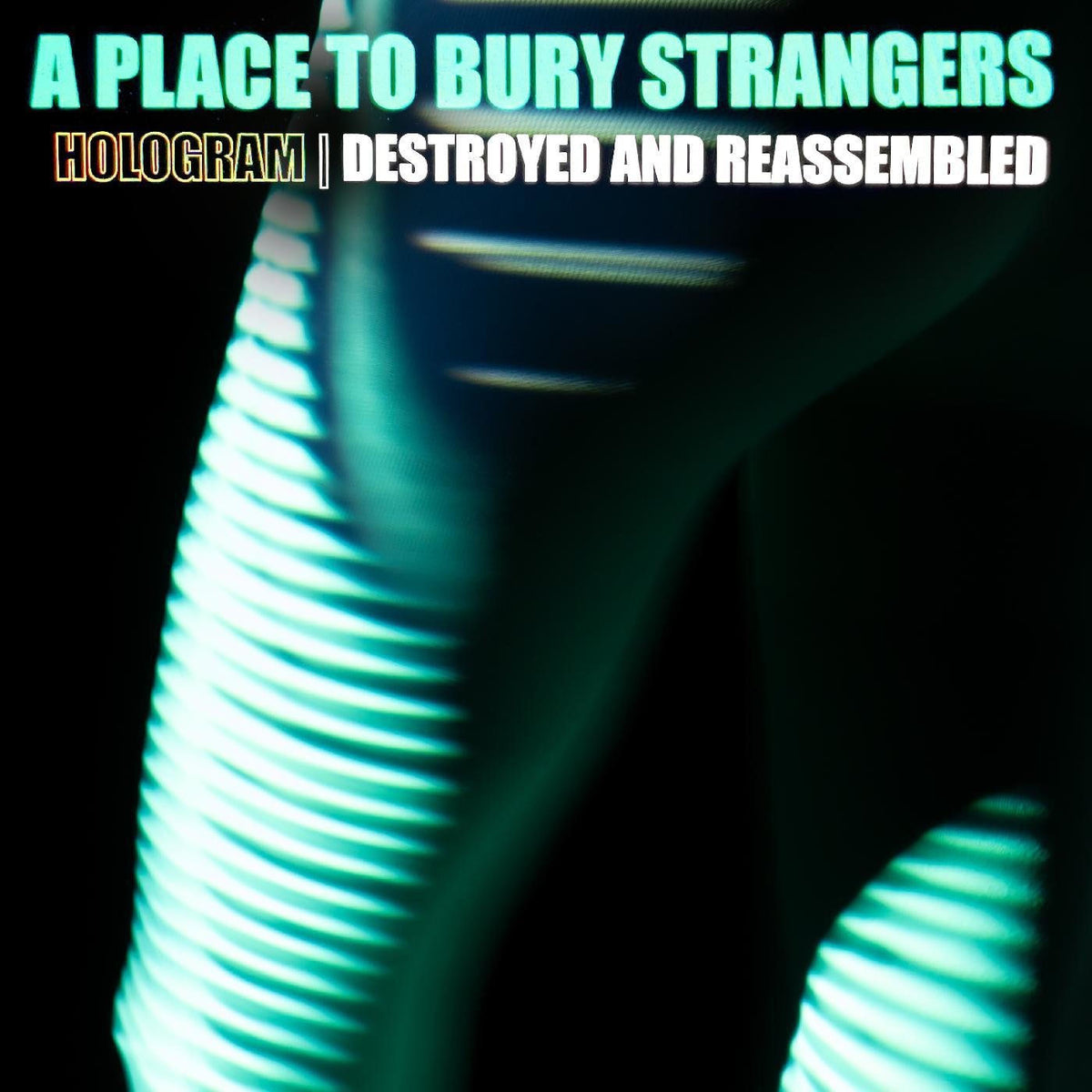 A Place To Bury Strangers – Hologram: Destroyed & Reassembled vinyl cover