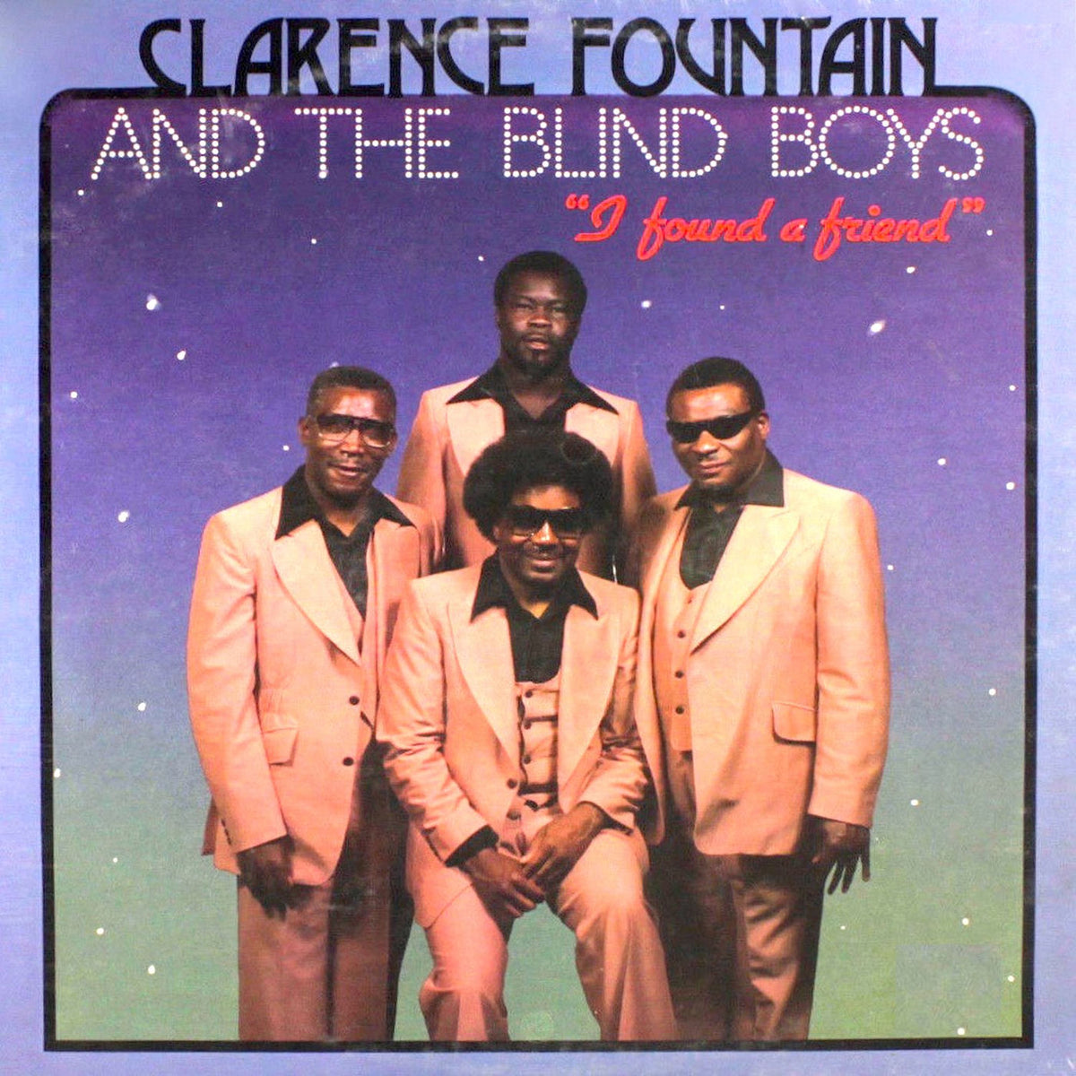 Clarence Fountain & the Blind Boys – I Found a Friend vinyl record cover