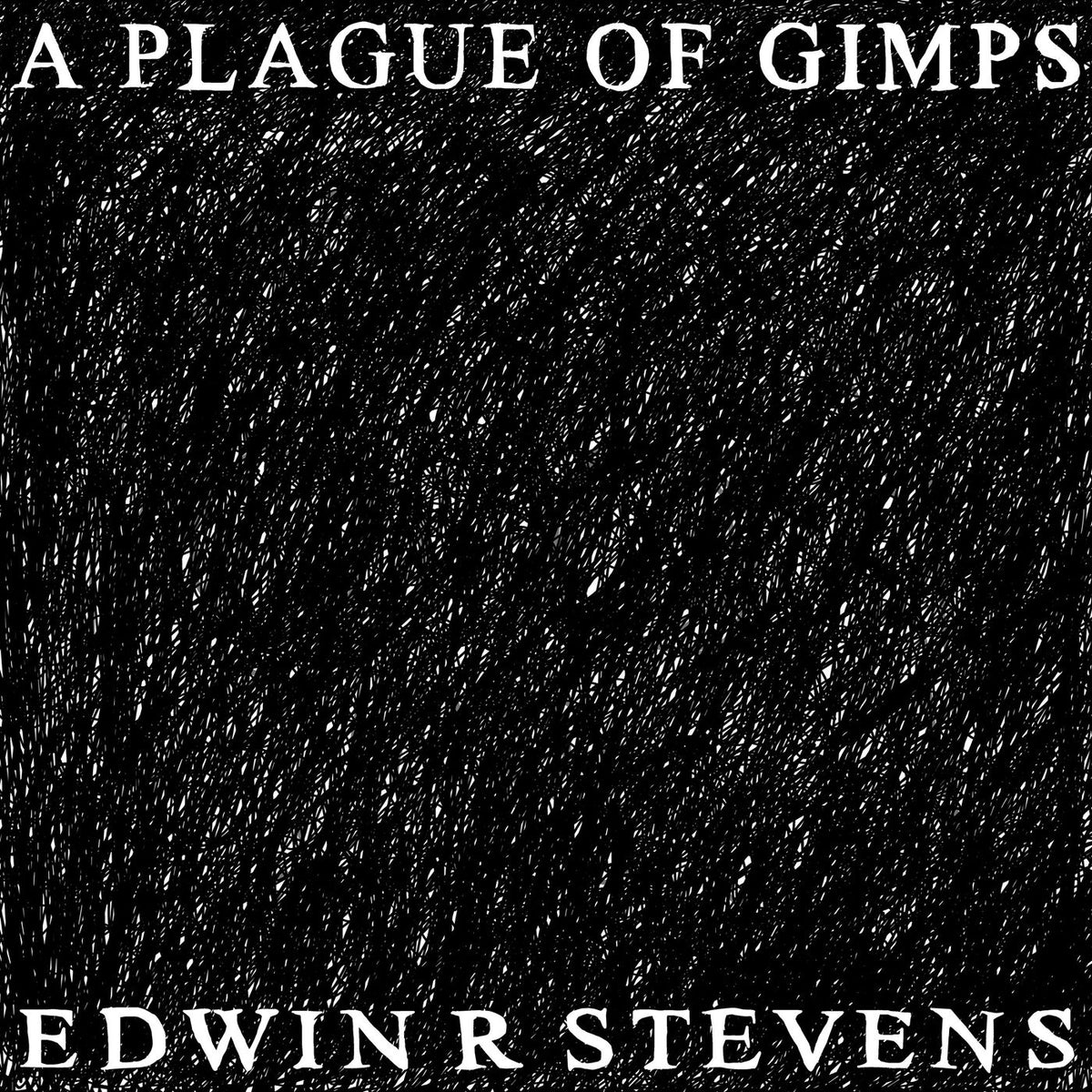 EDWIN R STEVENS – A Plague Of Gimps vinyl cover