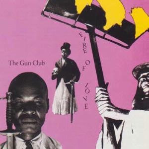 The Gun Club – Fire of Love vinyl record cover
