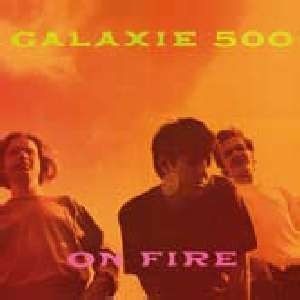 Galaxie 500 – On Fire/Peel Sessions vinyl record cover