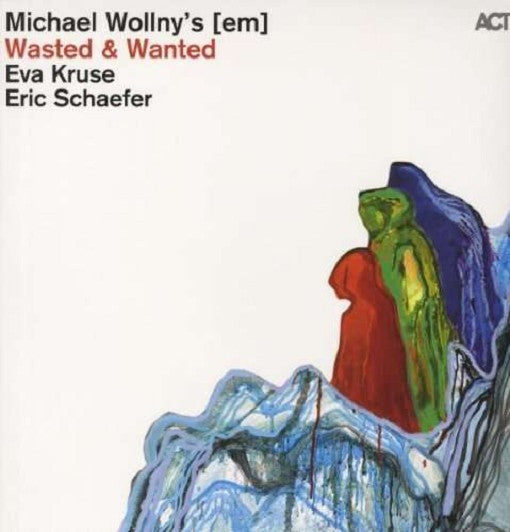 MICHAEL WOLLNY EVA KRUSE ERIK SCHAEFER — WOLLNY/KRUSE/SCHAEFER/ WASTED & WANTED — record image 1