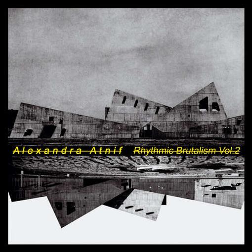 Alexandra Atnif — Rhythmic Brutalism Vol.2 — record image 1