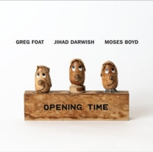 Greg Foat, Jihad Darwish & Moses Boyd — Opening Time — record image 1