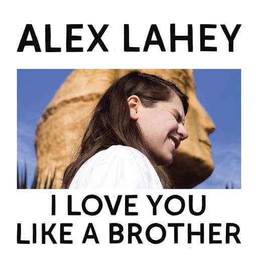 ALEX LAHEY — I LOVE YOU LIKE A BROTHER — record image 1