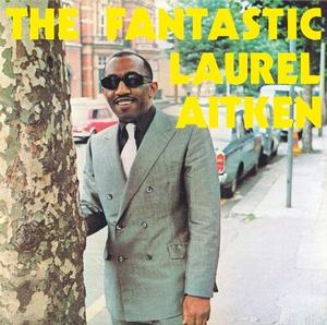 Laurel Aitken – The Fantastic Laurel Aitken vinyl record cover