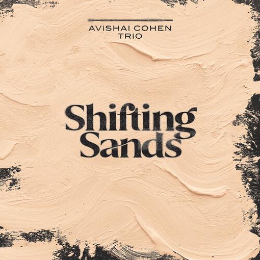 AVISHAI COHEN TRIO — SHIFTING SANDS — record image 1