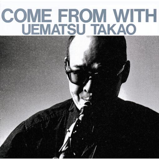 UEMATSU TAKAO — COME FROM WITH — record image 1