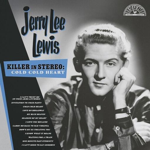 JERRY LEE LEWIS — KILLER IN STEREO: COLD, COLD HEART