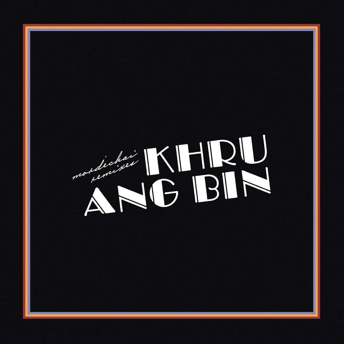 Khruangbin – Mordechai Remixes — record image 1
