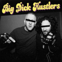BIG DICK HUSTLERS — Bitches & Hos / Just A Friend